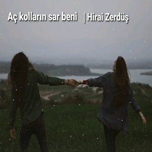 Обложка для Hirai Zerdüş - Aç Kolların Sar Beni