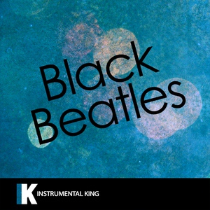 Обложка для Instrumental King - Black Beatles (In the Style of Rae Sremmurd feat. Gucci Mane) [Karaoke Version]