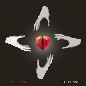 Обложка для Yamil Lebron - Tell Me Why