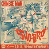 Обложка для Chinese Man - Sho-Bro (DJ Nu-Mark Remix) [feat. A-Plus, Pep Love, Knobody]
