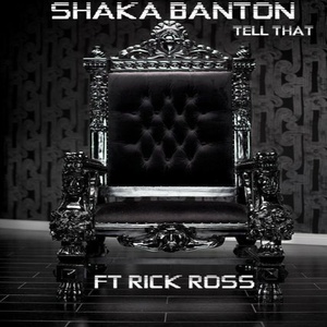 Обложка для Shaka Banton feat. Rick Ross - TELL THAT (feat. Rick Ross)