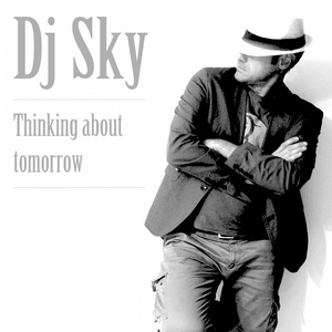 Обложка для DJ Sky - Thinking About Tomorrow