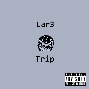 Обложка для Lar3 - Trip