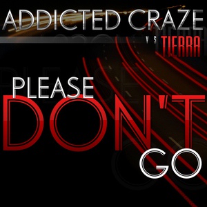 Обложка для Addicted Craze vs. Tierra - Please Don't Go