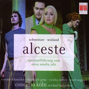 Обложка для Cyndia Sieden, Concerto Köln, Josef Wagner, Michael Hofstetter - Alceste, Act III, Scene 1: "Doch was bedeutet diese tiefe unzeit'ge Stille?"