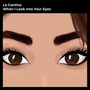 Обложка для La Cantina - When I Look Into Your Eyes
