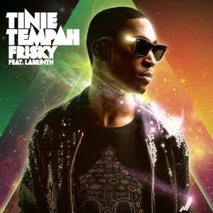 Обложка для Tinie Tempah feat. Labrinth - Frisky (feat. Labrinth)