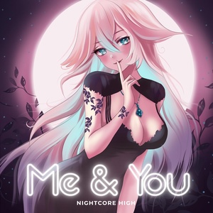 Обложка для Nightcore High - Me & You