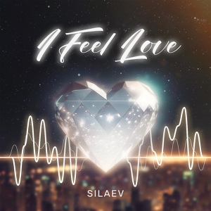 Обложка для SILAEV - I Feel Love