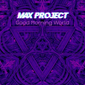 Обложка для Max Project - Good Morning World