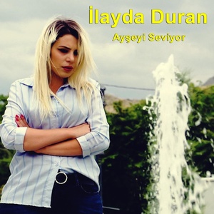 Обложка для İlayda Duran - Ayşeyi Seviyor