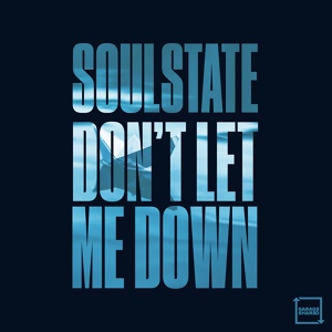 Обложка для SOULSTATE - Don't Let Me Down