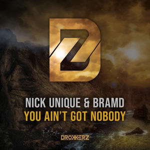 Обложка для Nick Unique, BRAMD - You Ain't Got Nobody