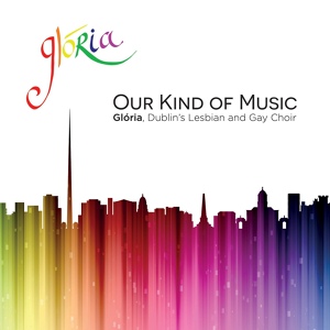 Обложка для Glória - Dublin's Lesbian & Gay Choir - Make Your Own Kind of Music