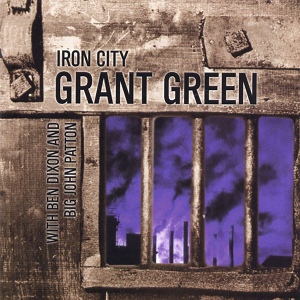 Обложка для Grant Green - Iron City