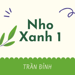 Обложка для Trần Đỉnh - Nho Xanh 15