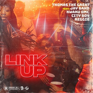 Обложка для Thomas The Great feat. Jay Bahd, Kwaku DMC, City Boy, Reggie - LINK UP