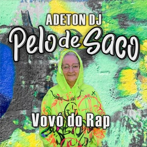 Обложка для Adeton DJ feat. MC Vovó do Rap - Pelo de Saco