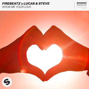 Обложка для Firebeatz, Lucas & Steve - Show Me Your Love