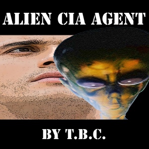 Обложка для T.B.C. - Alien Cia Agent