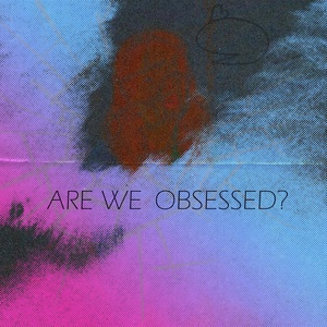 Обложка для KVZUYV, Phantaszz - Are We Obsessed?