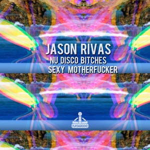 Обложка для Jason Rivas, Nu Disco Bitches - Sexy Motherfucker