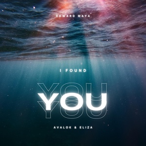 Обложка для Edward Maya feat. Avalok & Eliza - I Found You (2022)