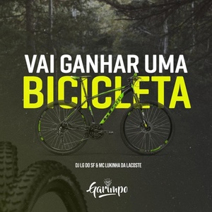 Обложка для MC Lukinha da Lacoste, Dj Lg do Sf - Vai ganhar uma bicicleta