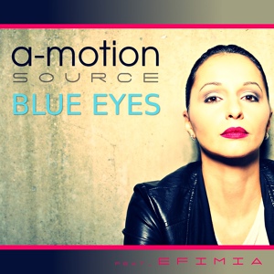 Обложка для A-motion Source feat. Efimia feat. Efimia - Blue Eyes