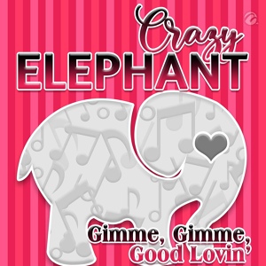 Обложка для Crazy Elephant - Gimme, Gimme, Good Lovin'