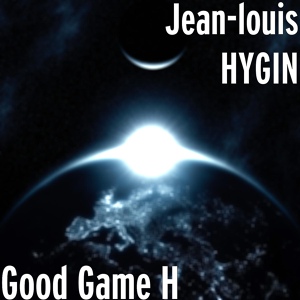 Обложка для Jean-louis HYGIN - Good Game H