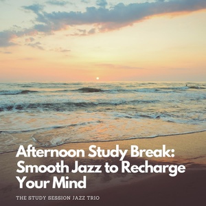 Обложка для The Study Session Jazz Trio - Smooth Jazz Revitalization: Recharge Your Mind