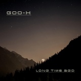 Обложка для Goo-H - Long Time Ago