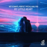 Обложка для We R Saints, Perfect Pitch, NALYRO - My Little Heart