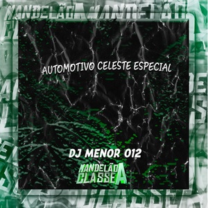Обложка для Dj Menor 012 - Automotivo Celeste Especial
