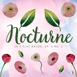 Обложка для Frédéric Chopin - Nocturne in E-Flat Major, Op. 9 No. 2