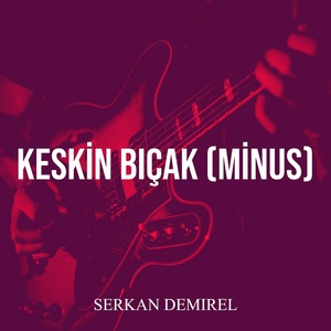 Обложка для Serkan Demirel - Keskin Bıçak (Minus)
