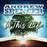 Обложка для Andrew Spencer - In This Life