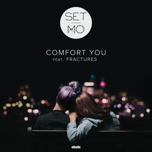 Обложка для Set Mo feat. Fractures - Comfort You