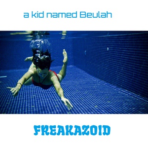 Обложка для A Kid Named Beulah - Freakazoid