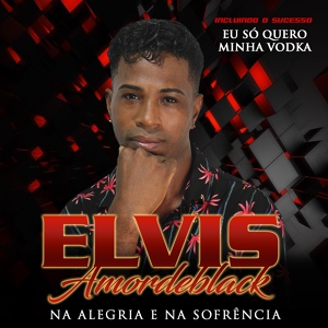 Обложка для Elvis Amordeblack - Não Sou O Seu Remedio Mais