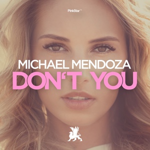 Обложка для Michael Mendoza - Don't You (Original Club Mix)