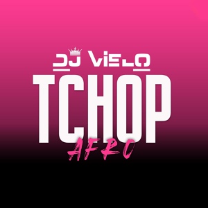 Обложка для DJ Vielo - Tchop Afro