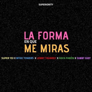 Обложка для Super Yei, Sammy feat. Myke Towers, Lenny Tavarez, Rafa Pabön - La Forma en Que Me Miras