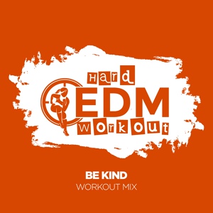 Обложка для Hard EDM Workout - Be Kind