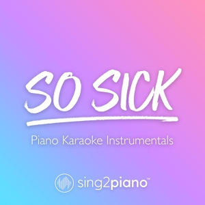 Обложка для Sing2Piano - So Sick (Originally Performed by Ne-Yo)