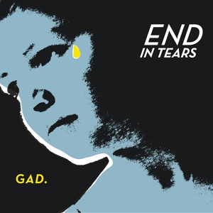 Обложка для GAD. feat. Maria X. Kourmouli - End in Tears