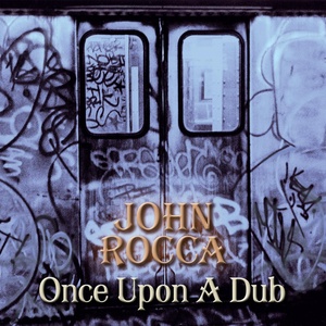 Обложка для John Rocca - Once Upon A Dub