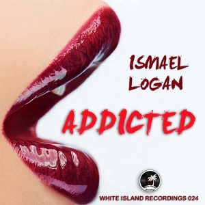 Обложка для Ismael Logan - Addicted