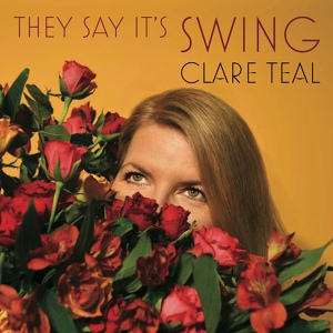Обложка для Clare Teal - It Don't Mean a Thing (If It Ain't Got That Swing)